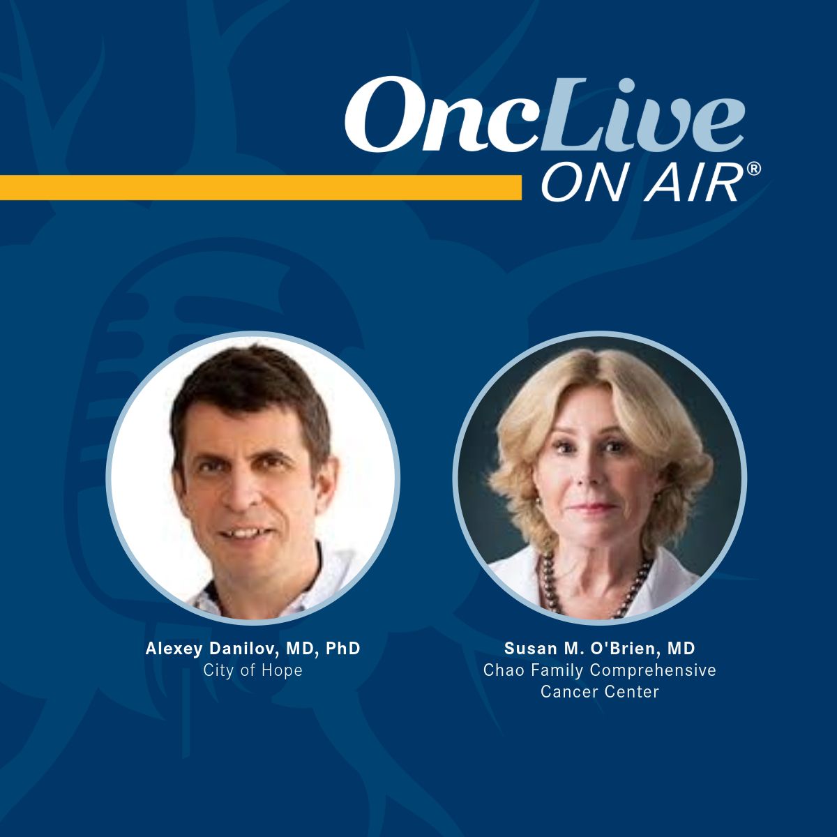 Alexey Danilov, MD, PhD, Marianne and Gerhard Pinkus Professor of Early Clinical Therapeutics, medical director, Early Phase Therapeutics Program, the Systems Clinical Trials Office, co-director, Toni Stephenson Lymphoma Center, professor, Division of Lymphoma, Department of Hematology & Hematopoietic Cell Transplantation, City of Hope; Susan M. O'Brien, MD, associate director, Clinical Science, Chao Family Comprehensive Cancer Center, medical director, Sue & Ralph Stern Center for Clinical Trials & Research, professor, medicine, Division of Hematology/Oncology, University of California Irvine School of Medicine