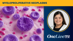 Dr Jain on the Role of Ruxolitinib in Polycythemia Vera and Myelofibrosis