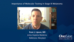 EP. 4 Importance of Molecular Testing in Stage III Melanoma