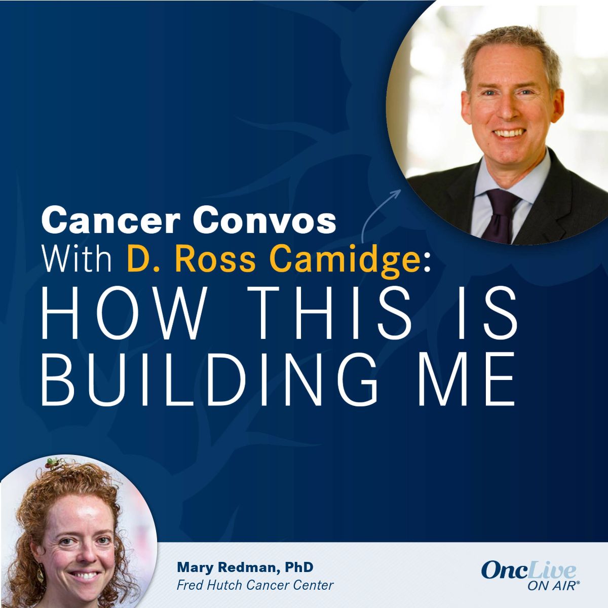 D. Ross Camidge, MD, PhD and Mary Redman, PhD