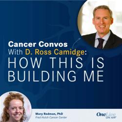 Designing Trials and Fueling Collaboration in Oncology: With D. Ross Camidge, MD, PhD; and Mary Redman, PhD