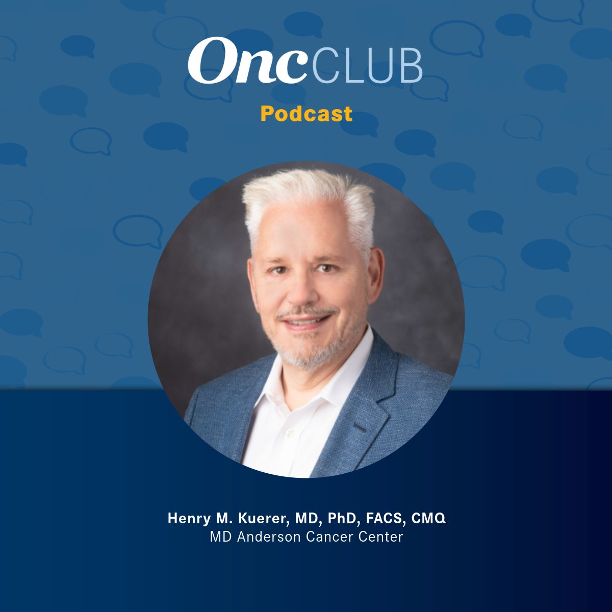 Henry M. Kuerer, MD, PhD, FACS, CMQ, professor, breast surgical oncology, The University of Texas MD Anderson Cancer Center
