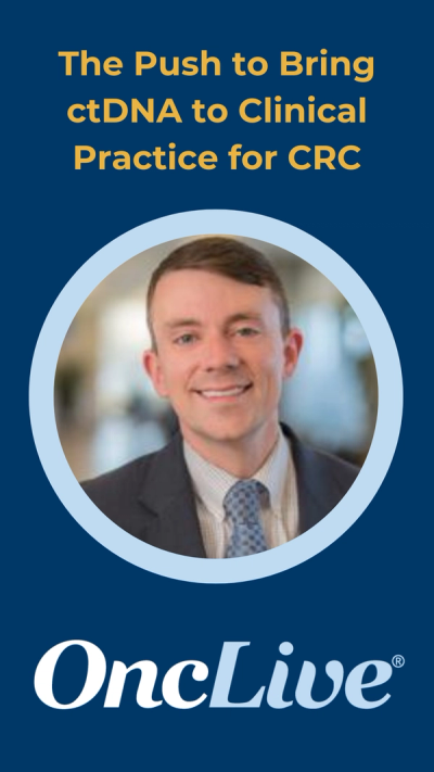 The Push to Bring ctDNA to Clinical Practice for CRC