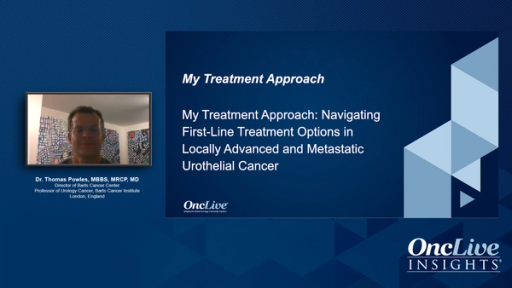 My Treatment Approach: Navigating First-Line Treatment Options in Locally Advanced and Metastatic Urothelial Cancer