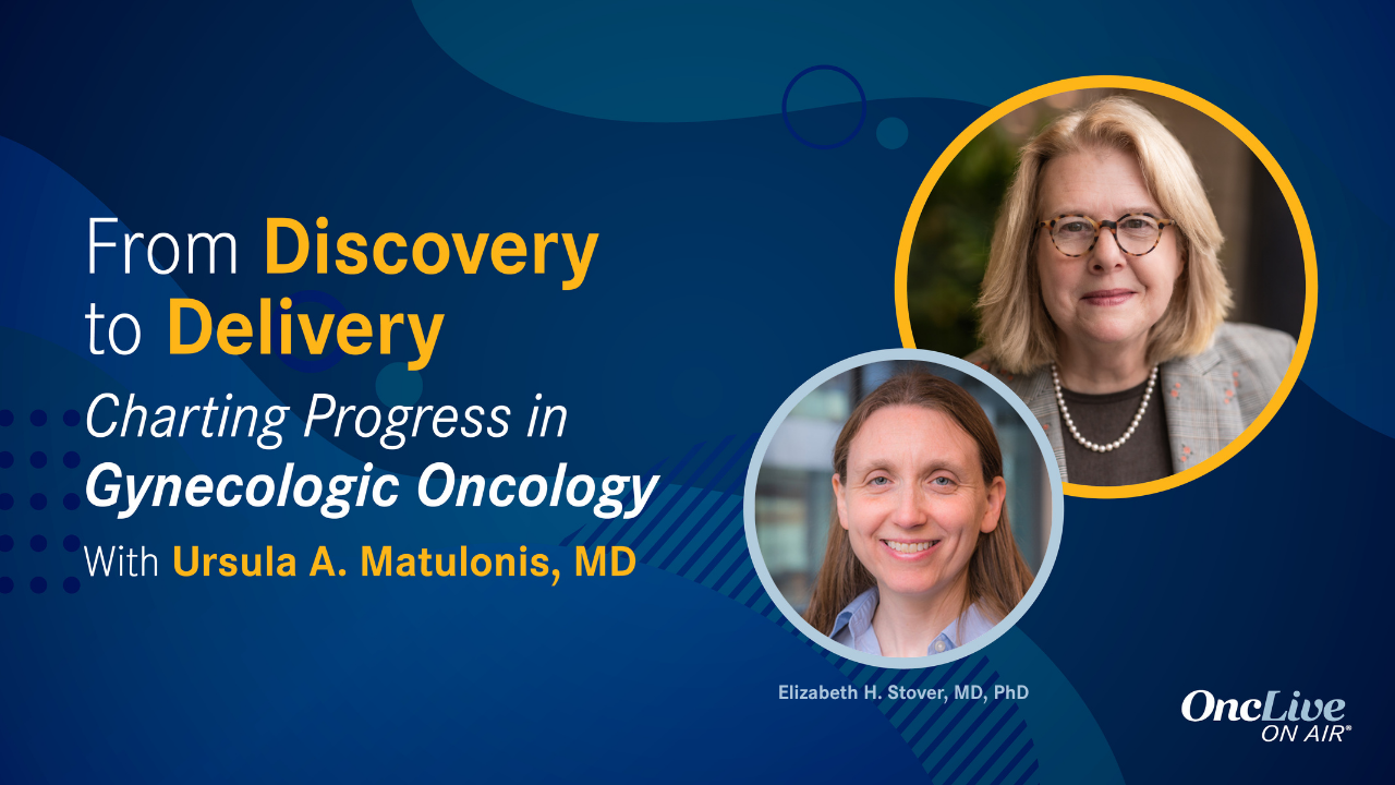 Ursula A. Matulonis, MD, chief, Division of Gynecologic Oncology, Brock-Wilcon Family Chair, Dana-Farber Cancer Institute, professor, medicine, Harvard Medical School; Elizabeth H. Stover, MD, PhD, physician, Dana-Farber Cancer Institute, assistant professor of medicine, Harvard Medical School