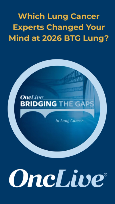 Which Lung Cancer Experts Changed Your Mind at 2026 BTG Lung?