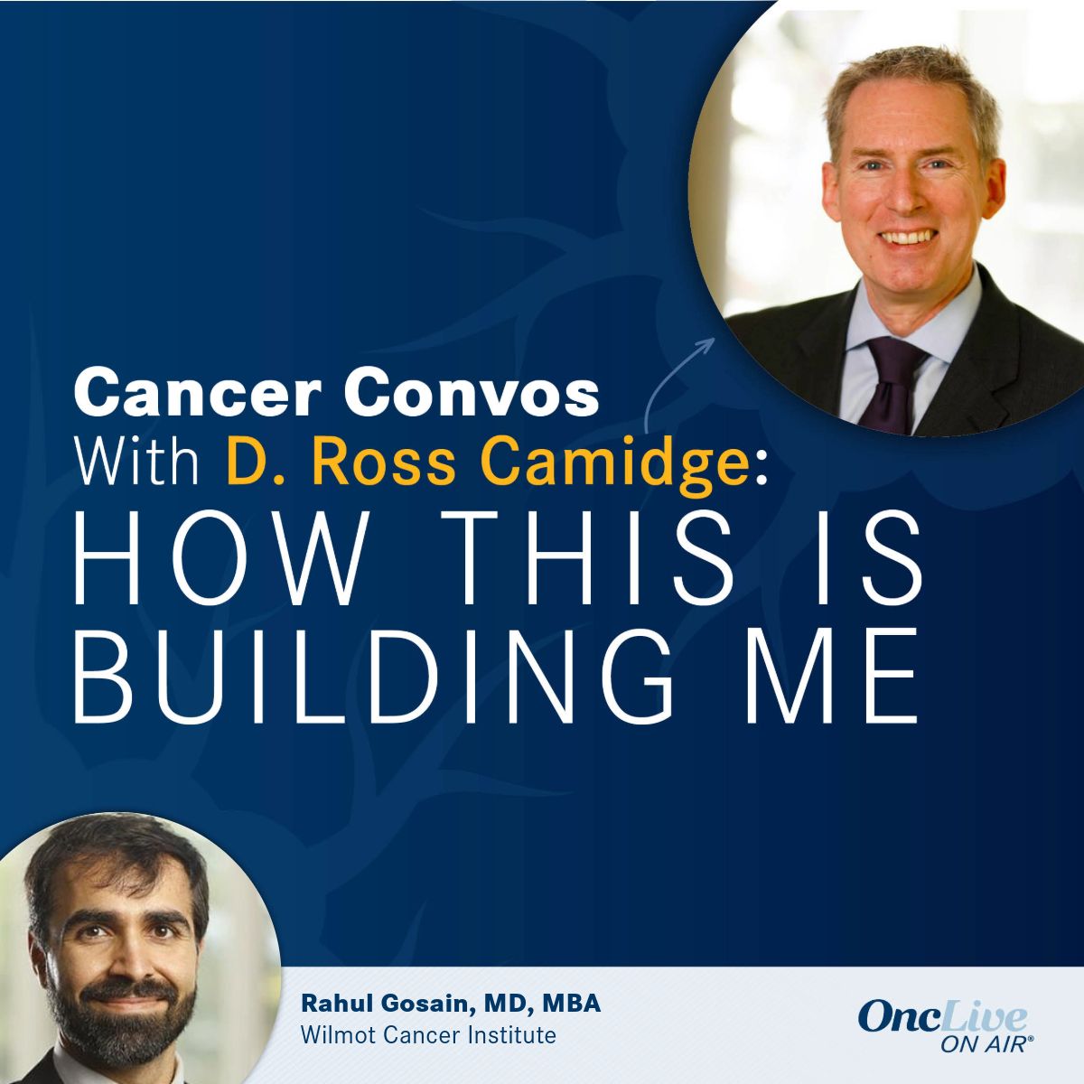 D. Ross Camidge, MD, PhD; Rahul Gosain, MD, MBA, medical director, Wilmot Cancer Institute at Webster, director, Wilmot Cancer Institute Regional Infusion services, assistant professor, clinical medicine, Department of Medicine, Hematology/Oncology, University of Rochester