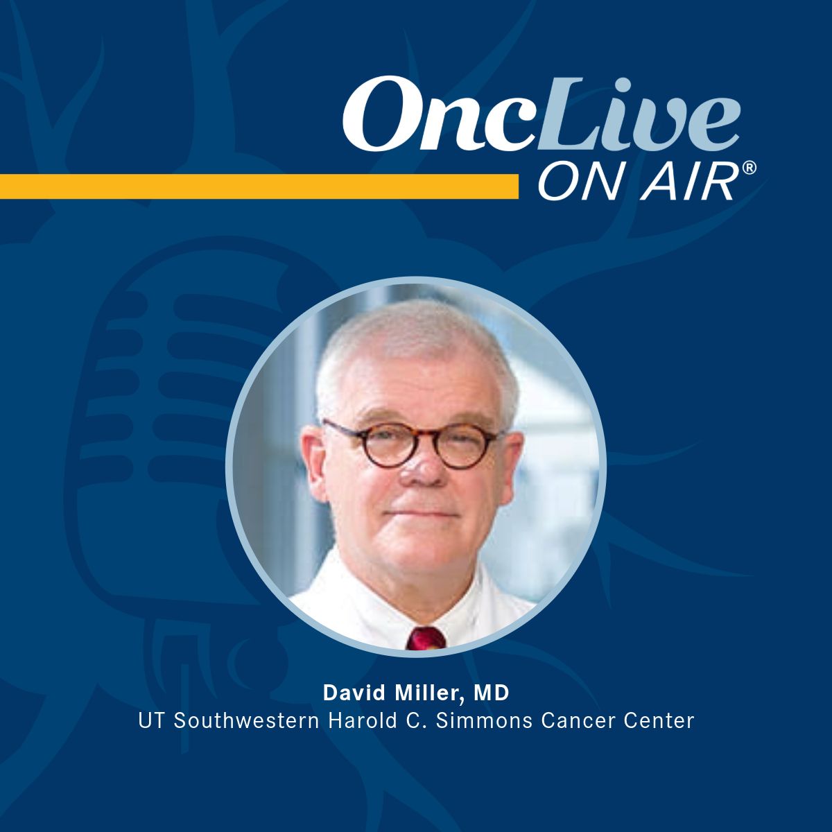 David Miller, MD, professor, chief, Division of Gynecologic Oncology, Department of Obstetrics and Gynecology, Amy and Vernon R. Faulconer Distinguished Chair in Gynecologic Oncology, University of Texas (UT) Southwestern Medical School; medical director, UT Southwestern Harold C. Simmons Cancer Center