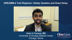 DREAMM-2 Trial Regimen: Safety Updates and Dose Delay
