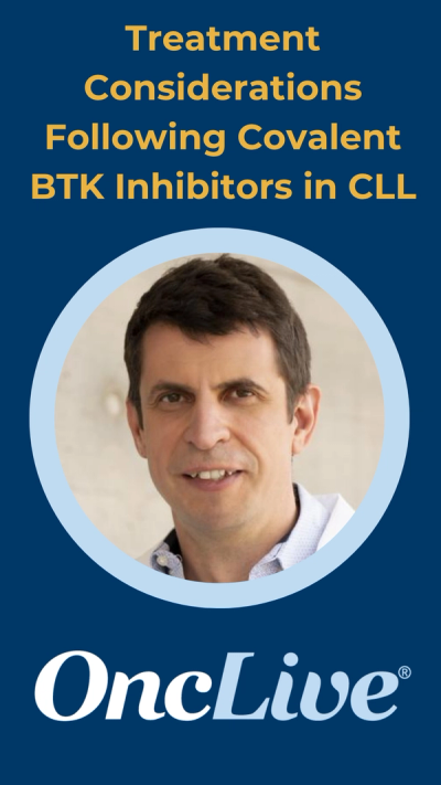 Treatment Considerations Following Covalent BTK Inhibitors in CLL
