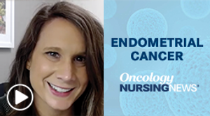 Nurse Takeaways: Latest Pembrolizumab Indication in Endometrial Cancer