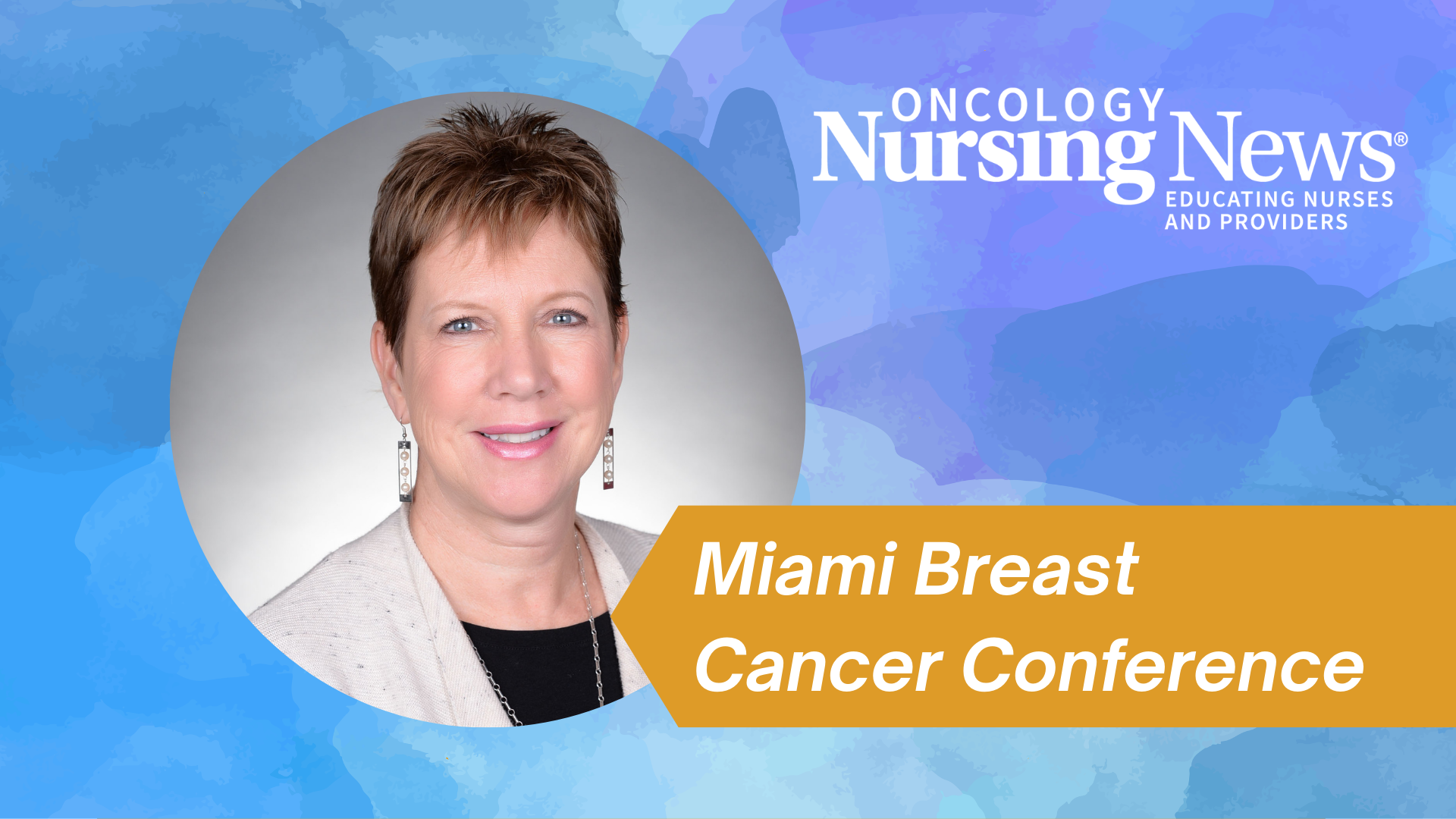Graphic with a photo of Pattie Jakel with the Oncology Nursing News logo and a banner that reads "Miami Breast Cancer Conference"