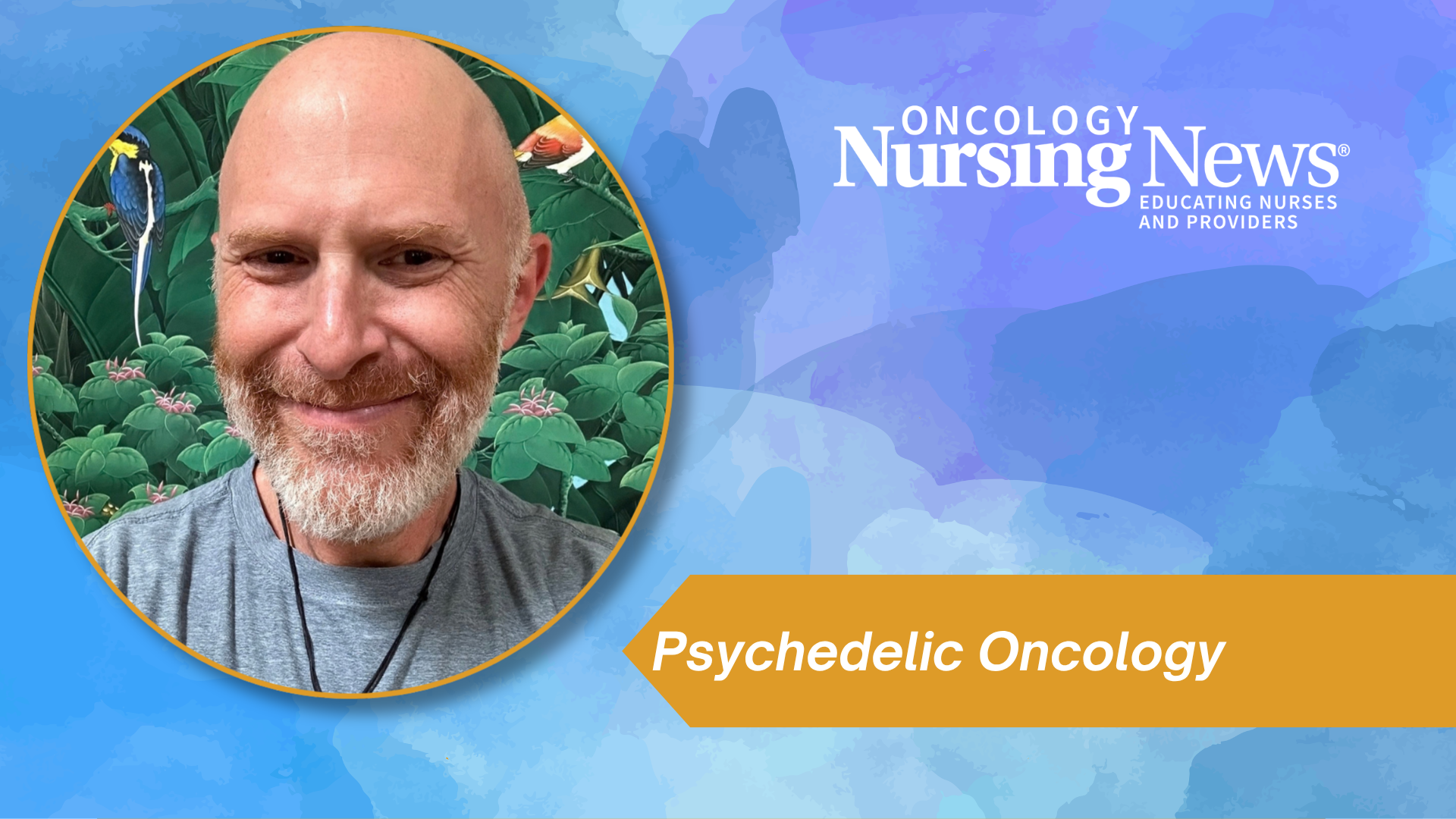 <![CDATA[Psychedelic Medicine in Cancer Care: What Nursing Teams Need to Know]]>