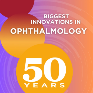 Part 5: Biggest innovations in ophthalmology in 50 years