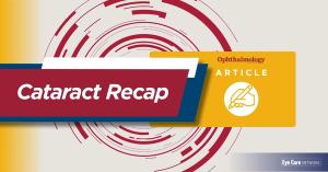 Midyear cataract check-in: What 2026 has brought to the OR and beyond