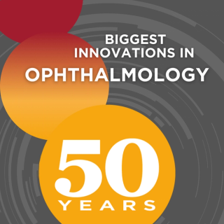 Part 1: Biggest innovations in ophthalmology in 50 years