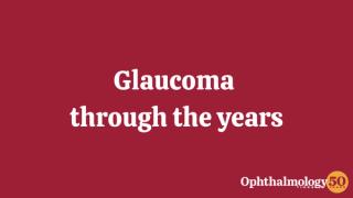 50 Years in Ophthalmology: A look at glaucoma treatments
