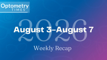 Optometry Times weekly recap – August 3-7, 2026