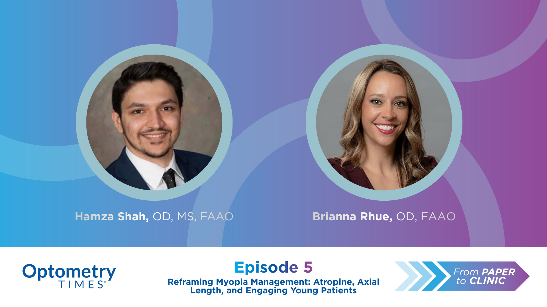 From Paper to Clinic, Episode 5: Reframing Myopia Management: Atropine, Axial Length, and Engaging Young Patients