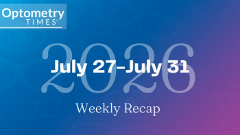 Optometry Times weekly recap – July 27-31, 2026