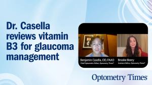 Video: Dr. Casella reviews vitamin B3 for glaucoma management