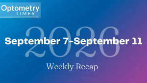 Takeaways from this week in optometry: September 7-11