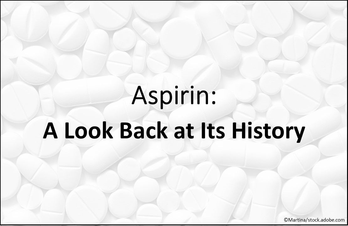 Aspirin A Look Back at Its History