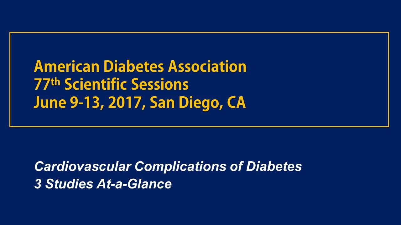 ADA 2017: CV Complications of Diabetes