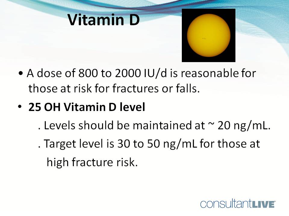 Vitamin D dose of 800-2000 IU/d is reasonable for those at risk for fractures.
