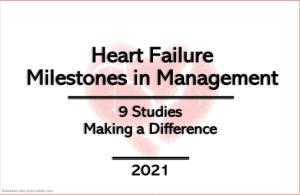 Heart Failure Milestones in Management: 9 Studies Making a Difference in 2021