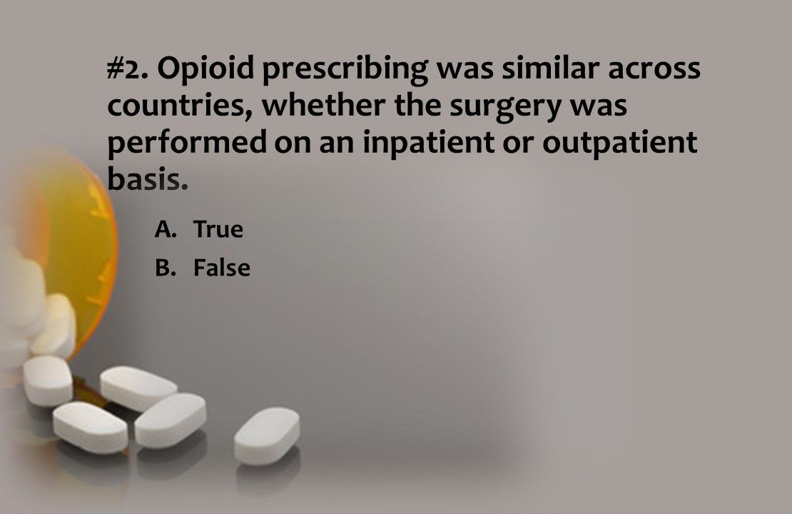 True or False: Opioid prescribing was similar across countries