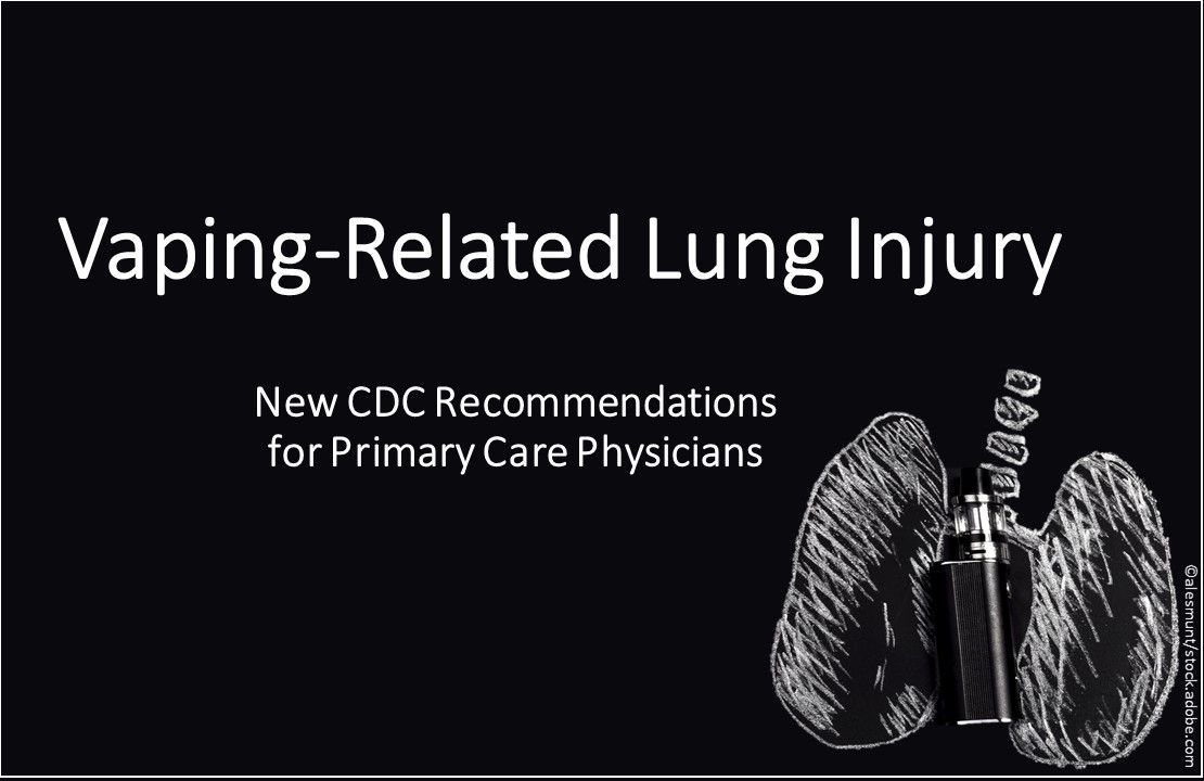 VapingRelated Lung Injury New CDC for Primary Care