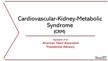 AHA Defines Cardiovascular-Kidney-Metabolic Syndrome, Redefines CVD Risk, Prevention, Management