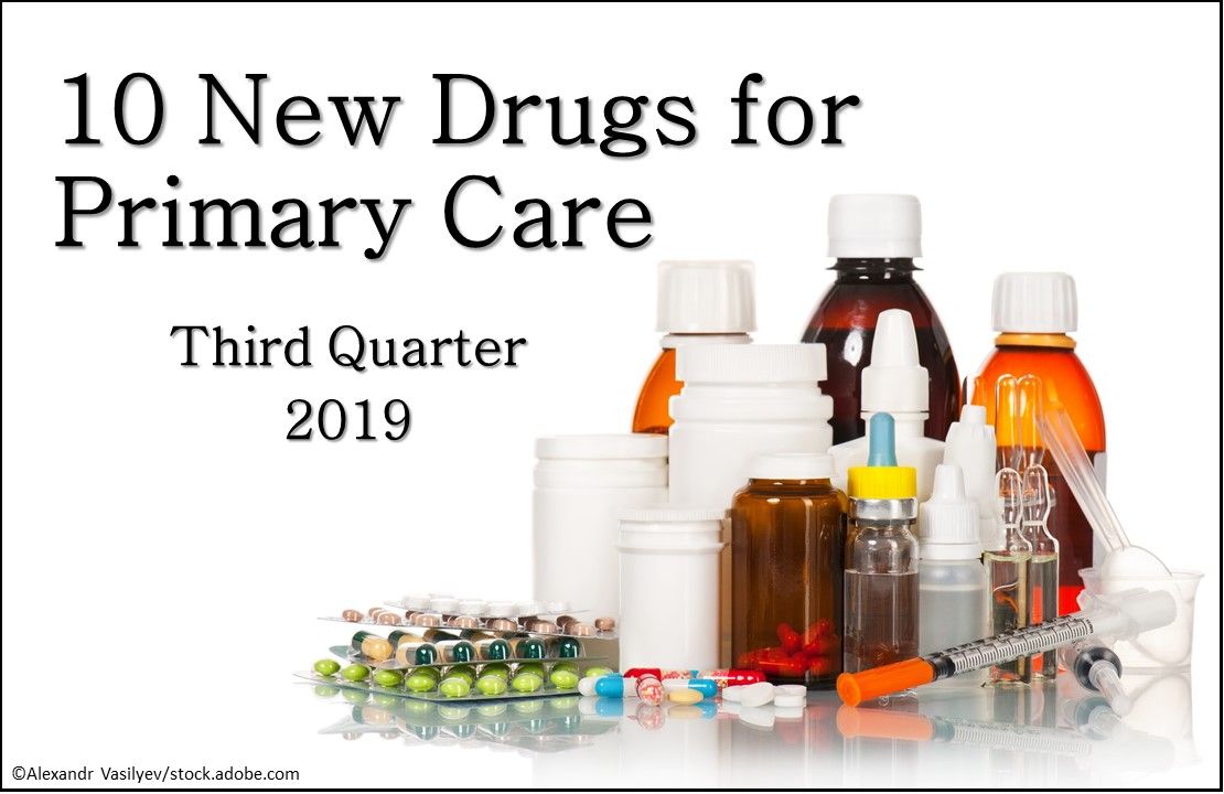 10 New Drugs for  Primary Care, New FDA Approved Drugs