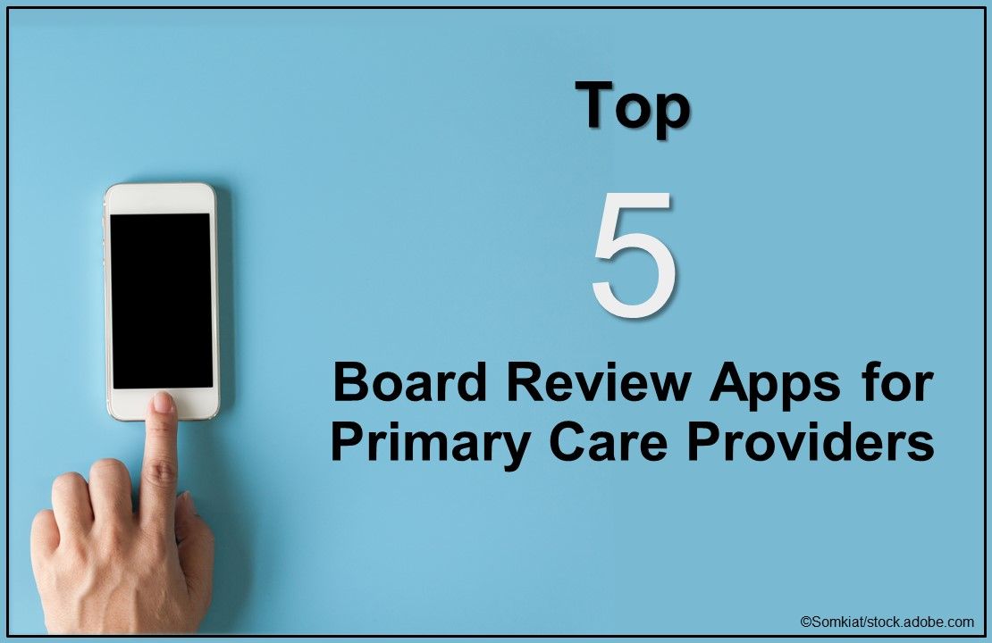 top 5 board review apps for primary care physicians, mobile health apps