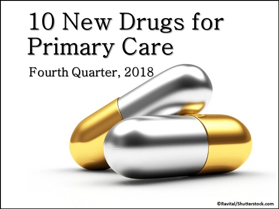 New FDA-approved drugs, fourth quarter drugs, primary care