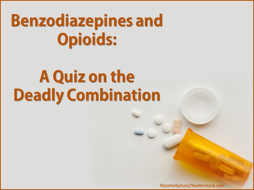 Benzodiazepines and Opioids, deadly combination, opioid crisis