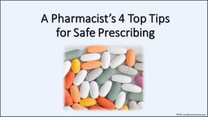 A Pharmacist’s 4 Top Tips for Safe Prescribing