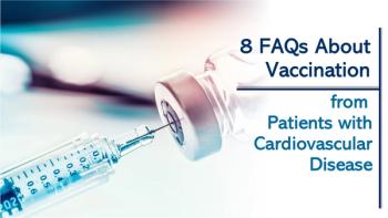 How to Answer FAQs About Vaccination from Patients With Cardiovascular Disease