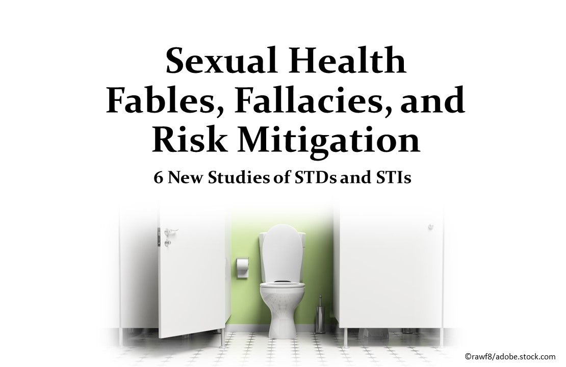 Sexual Health Fables, Fallacies, and Risk Mitigation: 6 Studies  