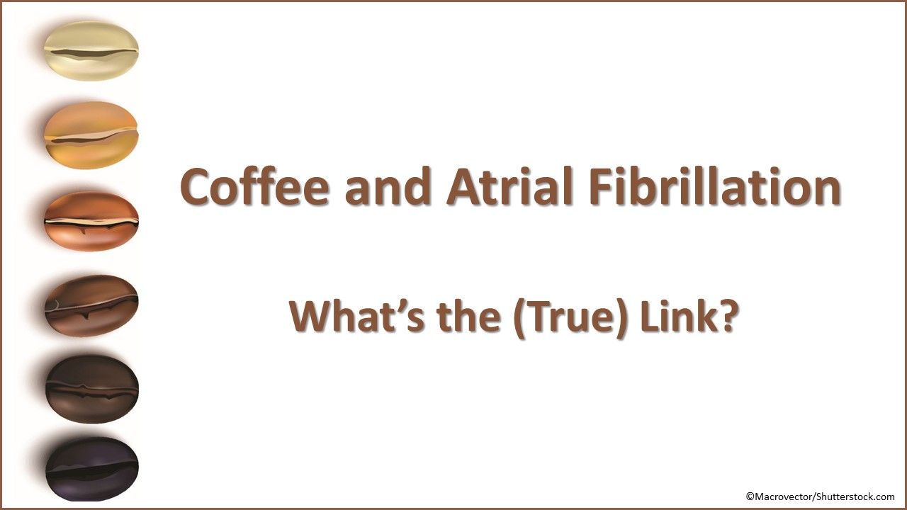 coffee and afib, caffeine and atrial fibrillation 2018, caffeine and afib link