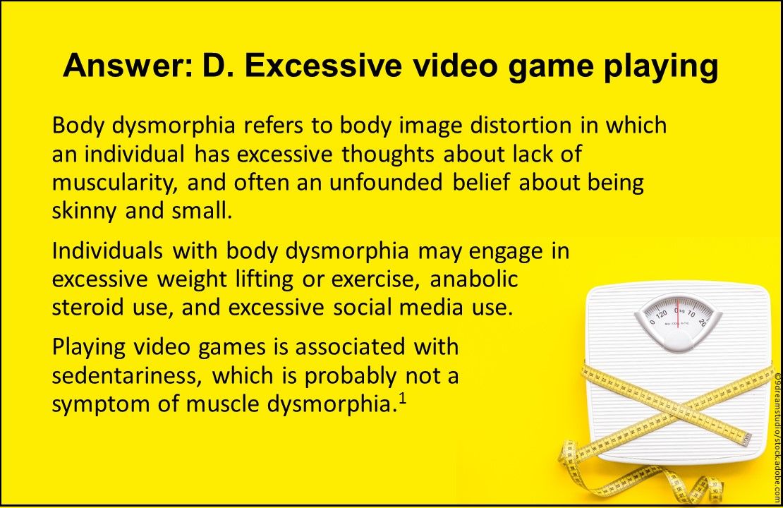 Excessive video game playing, Body dysmorphia, steroid use, social media use