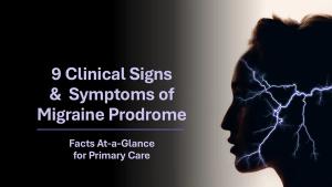 9 Clinical Signs and Symptoms of Migraine Prodrome: At-a-Glance for Primary Care