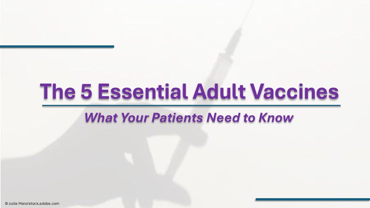The 5 Essential Adult Vaccines: What Your Patients Need to Know / image credit ©Juliia Maro/stock.adobe.com