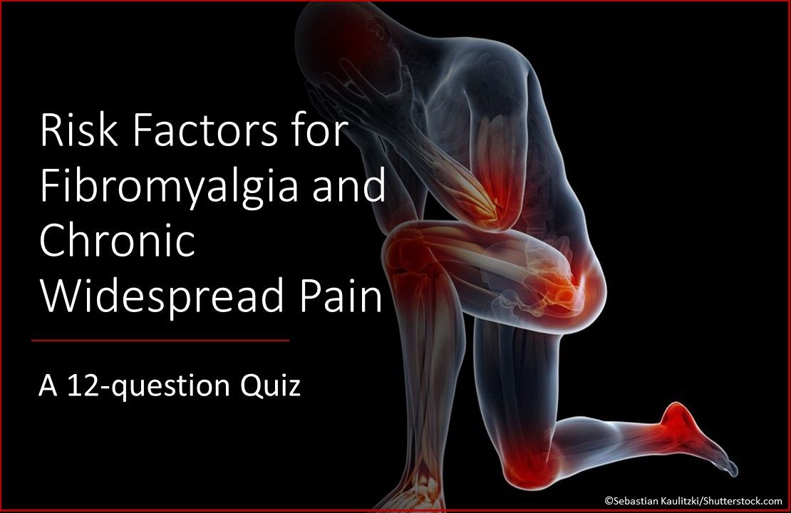 Risk Factors For Fibromyalgia And Chronic Widespread Pain: A 12 ...