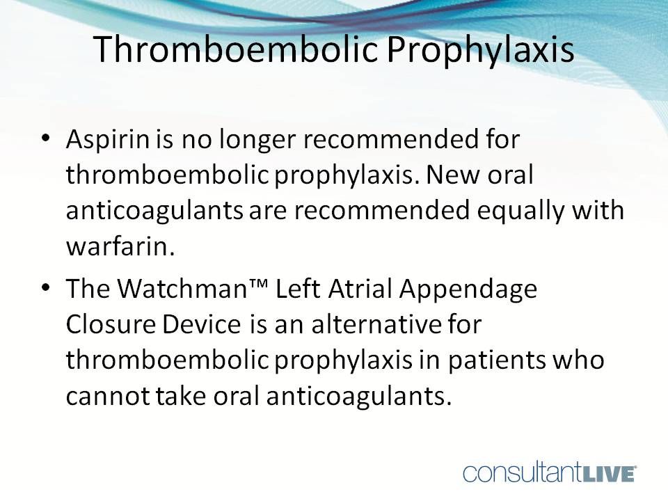 Aspirin is no longer recommended for thromboembolic prophylaxis.