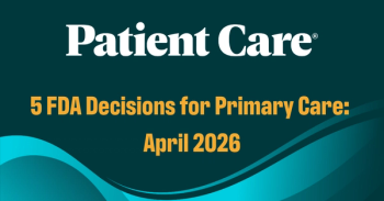 5 FDA Decisions for Primary Care to Know from April 2026