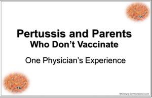 Pertussis and Parents Who Don’t Vaccinate: One Physician's Experience