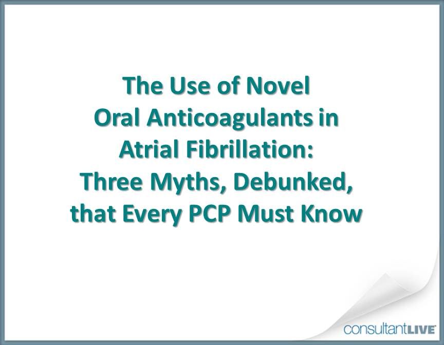 Novel oral anticoagulant myths debunked 