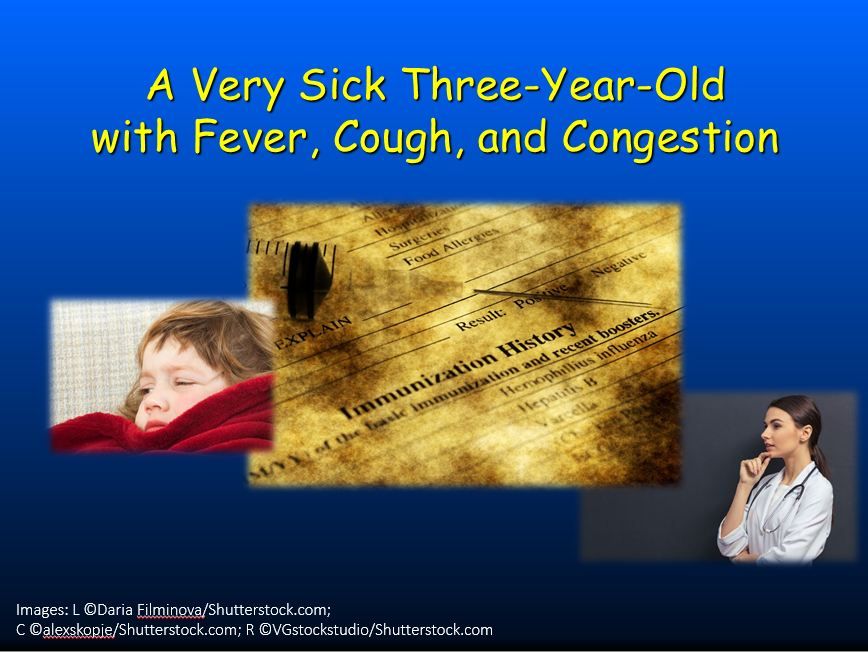 A Very Sick 3YearOld Fever, Cough, Congestion & Rash
